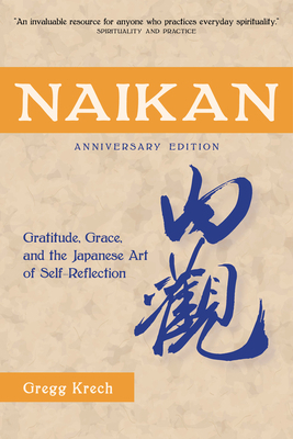 Naikan: Gratitude, Grace, and the Japanese Art ... 1611720796 Book Cover