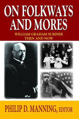 On Folkways and Mores: William Graham Sumner Th... 1138529133 Book Cover