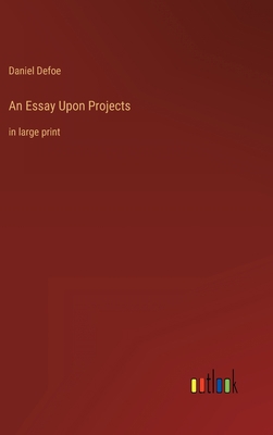 An Essay Upon Projects: in large print 3368331132 Book Cover