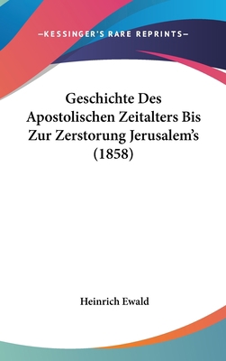 Geschichte Des Apostolischen Zeitalters Bis Zur... [German] 1161974059 Book Cover