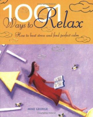 1001 Ways to Relax: How to Beat Stress and Find... 1904292615 Book Cover