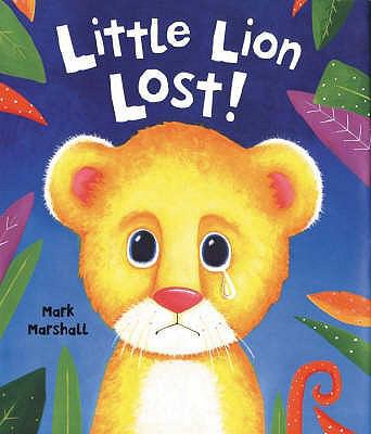 Little Lion Lost!. Mark Marshall 1862336741 Book Cover