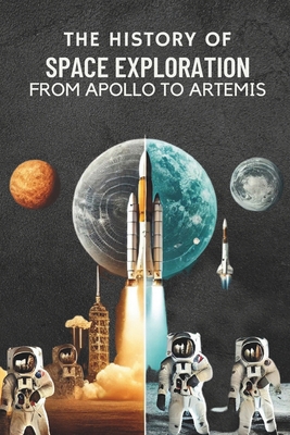 The History of Space Exploration: From Apollo t... B0DK9R81KY Book Cover