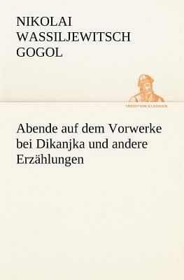Abende Auf Dem Vorwerke Bei Dikanjka Und Andere... [German] 3842405146 Book Cover