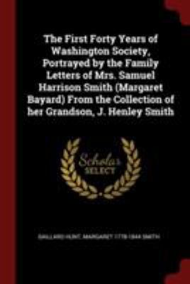 The First Forty Years of Washington Society, Po... 1376081466 Book Cover