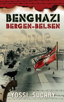 Benghazi-Bergen-Belsen 1533529817 Book Cover