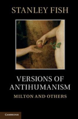Versions of Antihumanism: Milton and Others 0511758545 Book Cover