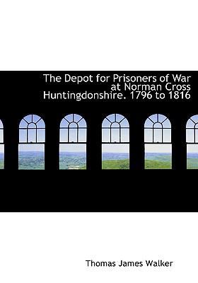 The Depot for Prisoners of War at Norman Cross ... 1113680334 Book Cover