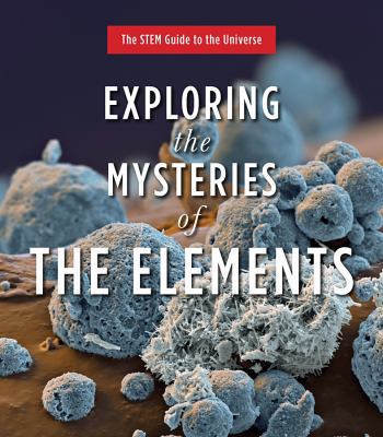 Exploring the Mysteries of the Elements 1499464096 Book Cover