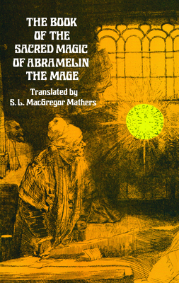 The Book of the Sacred Magic of Abramelin the Mage 0486232115 Book Cover