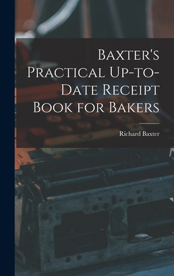 Baxter's Practical Up-to-Date Receipt Book for ... 1018890661 Book Cover