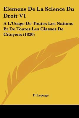 Elemens De La Science Du Droit V1: A L'Usage De... [French] 1160776210 Book Cover