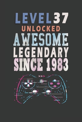 LEVEL 37 AWESOME LEGENDARY SINCE 1983: NEW IDEA GIFT BIRTHDAY EPIC LEGENDARY AWESOME SINCE.. FUNNY JOURNAL NOTEBOOK FOR GAMER LOVER BIRTHDAY GIFT FOR ... ANY GENERATION JOURNAL FOR DOING DAILY NOTES B083XVH9WV Book Cover