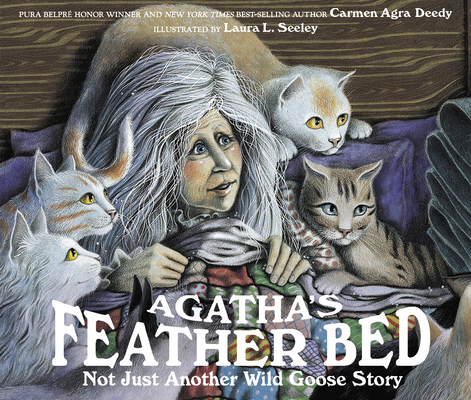 Agatha's Feather Bed: Not Just Another Wild Goo... 1561450960 Book Cover