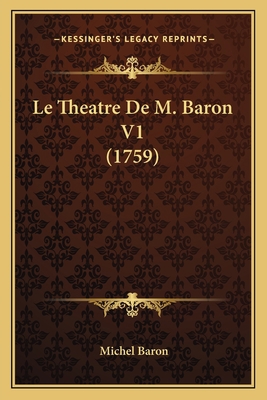 Le Theatre De M. Baron V1 (1759) [French] 1166316920 Book Cover