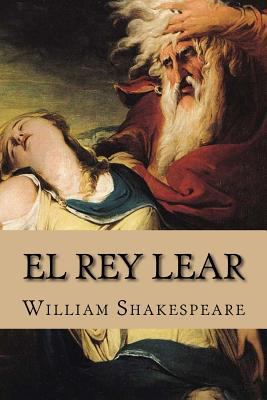 El Rey Lear [Spanish] 1537222864 Book Cover