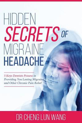 Hidden Secrets of Migraine Headaches: 5 Keys De... 1543005624 Book Cover