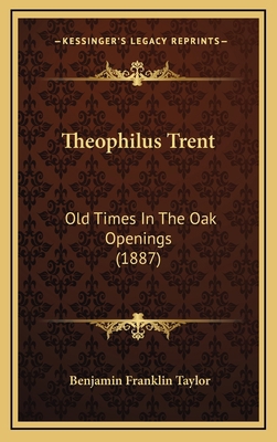 Theophilus Trent: Old Times In The Oak Openings... 116520004X Book Cover