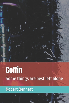 Coffin: Some things are best left alone B0BS8Q9DG7 Book Cover