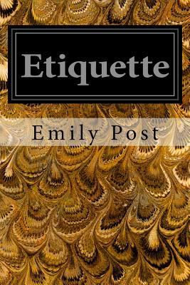 Etiquette: In Society, In Business, In Politics... 1497339979 Book Cover