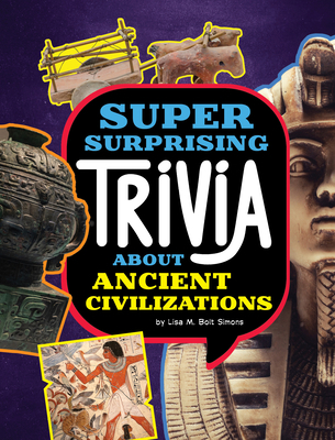 Super Surprising Trivia about Ancient Civilizat... 1669050238 Book Cover