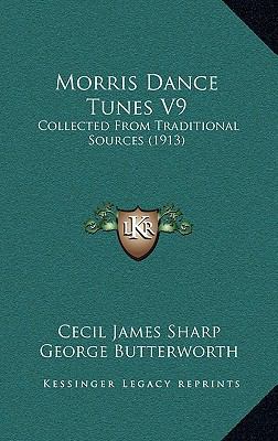 Morris Dance Tunes V9: Collected From Tradition... 1168669626 Book Cover