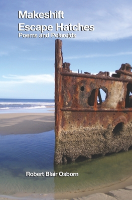 Makeshift Escape Hatches: Poems and Polaroids 1095470345 Book Cover