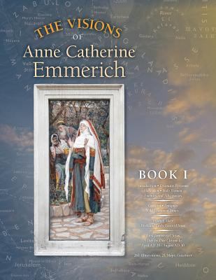 The Visions of Anne Catherine Emmerich (Deluxe ... 1597311464 Book Cover