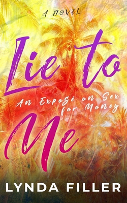 Lie to Me: an exposé on sex for money 1979743827 Book Cover