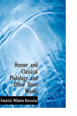 Homer and Classical Philology and Other Short W... 1241667594 Book Cover