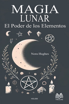 Magia lunar: El Poder de los Elementos [Spanish]            Book Cover