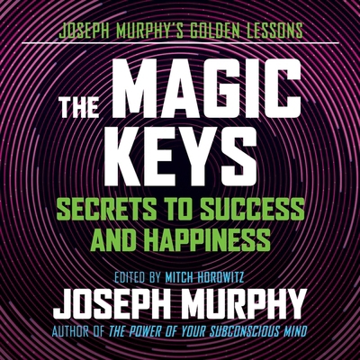 The Magic Keys: Secrets to Success and Happiness B0CK9H17J2 Book Cover