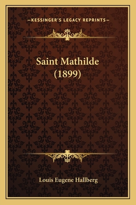 Saint Mathilde (1899) [French] 1166972739 Book Cover
