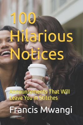 100 Hilarious Notices: Announcements That Will ... B0CJLWFG52 Book Cover