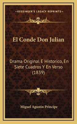 El Conde Don Julian: Drama Original E Historico... [Spanish] 1168531829 Book Cover
