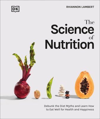 The Science of Nutrition: Debunk the Diet Myths... 0744039894 Book Cover