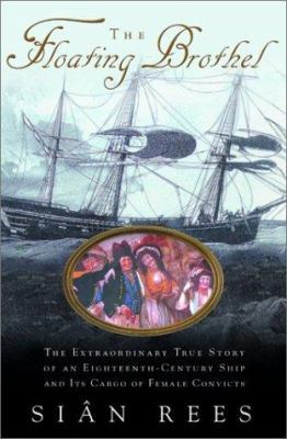 The Floating Brothel: The Extraordinary True St... 0786867876 Book Cover