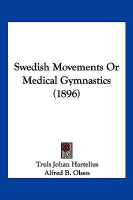 Swedish Movements or Medical Gymnastics (1896) 1104942607 Book Cover