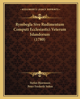 Rymbegla Sive Rudimentum Computi Ecclesiastici ... [Danish] 1166341305 Book Cover