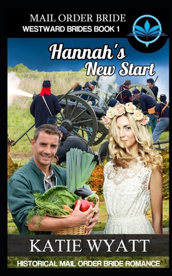 Mail Order Bride Hannah's New Start: Historical... 1980822913 Book Cover