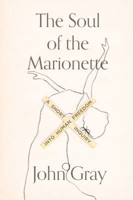 The Soul of the Marionette: A Short Inquiry Int... 0374261180 Book Cover