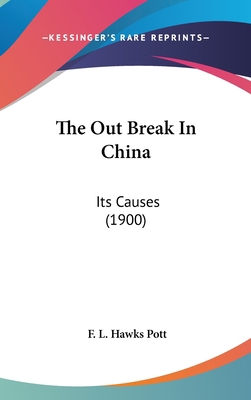 The Out Break In China: Its Causes (1900) 1436502969 Book Cover