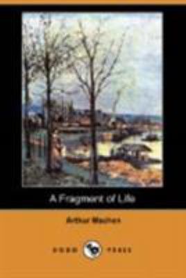 A Fragment of Life (Dodo Press) 1406574244 Book Cover