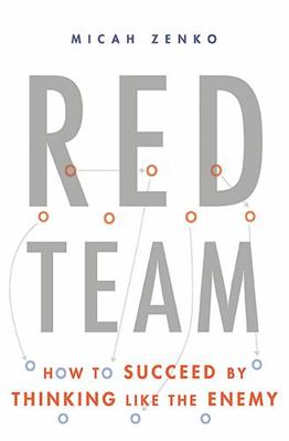 Red Team: How to Succeed by Thinking Like the E... 0465048943 Book Cover