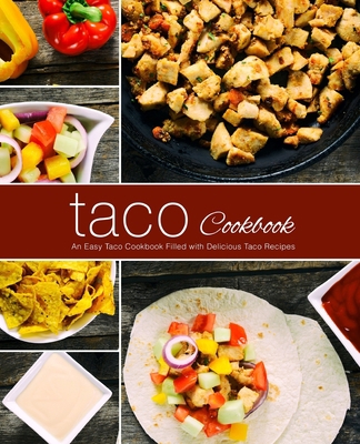 Taco Cookbook: An Easy Taco Cookbook Filled wit... 1717290760 Book Cover