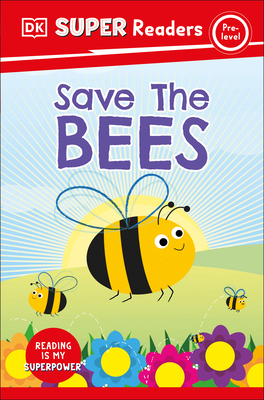 DK Super Readers Pre-Level Save the Bees 0744072158 Book Cover