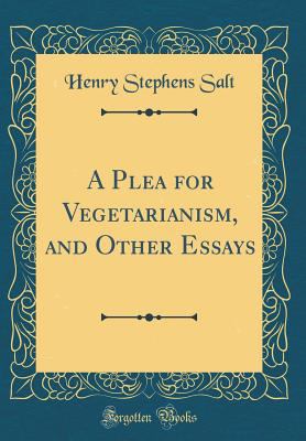 A Plea for Vegetarianism, and Other Essays (Cla... 0331086131 Book Cover