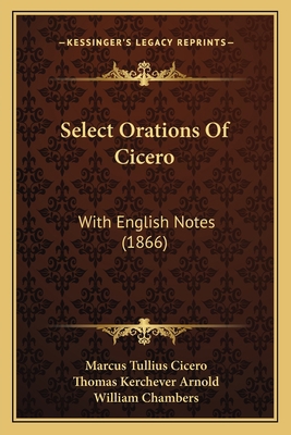 Select Orations Of Cicero: With English Notes (... 1164868209 Book Cover