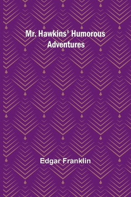 Mr. Hawkins' Humorous Adventures 9357952373 Book Cover
