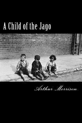 A Child of the Jago 1975993489 Book Cover
